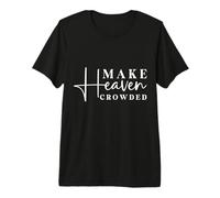 Cita inspiradora de Make Heaven Crowded Camiseta Premium