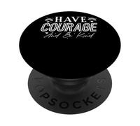 Cita inspiradora Have Courage And Be Kind PopSockets PopGrip Adhesivo