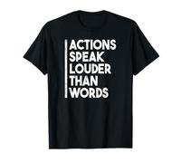 Cita Motivacional Actions Speak Louder Than Words Camiseta