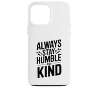 Cita Motivacional Always Stay Humble and Kind Carcasa para iPhone 13 Pro MAX