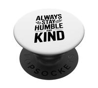 Cita Motivacional Always Stay Humble and Kind PopSockets PopGrip Adhesivo