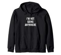 Cita Motivacional Divertida I'm Not Going Anywhere Sudadera con Capucha
