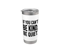 Cita motivacional If You Can't Be Kind Be Quiet Vaso térmico de acero inoxidable de doble pared