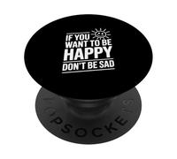 Cita Motivacional If You Want to Be Happy Don't Be Sad PopSockets PopGrip Adhesivo