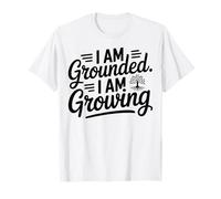 Cita Motivacional inspiradora I Am Grounded and Growing Camiseta