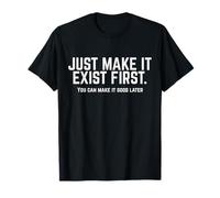 Cita motivacional Just Make It Exist Primer dicho positivo Camiseta
