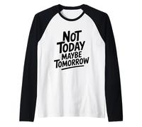 Cita Motivacional Not Today Maybe Tomorrow Camiseta Manga Raglan