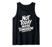 Cita Motivacional Not Today Maybe Tomorrow Camiseta sin Mangas