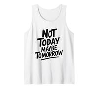 Cita Motivacional Not Today Maybe Tomorrow Camiseta sin Mangas