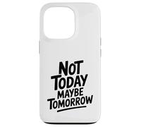 Cita Motivacional Not Today Maybe Tomorrow Carcasa para iPhone 13 Pro