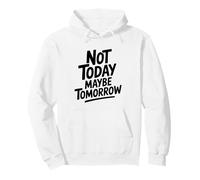 Cita Motivacional Not Today Maybe Tomorrow Sudadera con Capucha