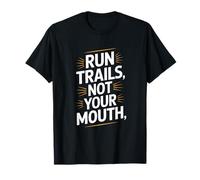 Cita Motivacional Run Trails Not Your Mouth Camiseta