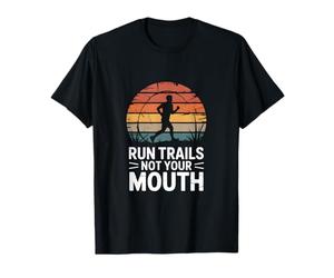 Cita Motivacional Run Trails Not Your Mouth Camiseta