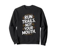 Cita Motivacional Run Trails Not Your Mouth Sudadera