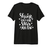 Cita Motivacional Shine Like The Star You Are Camiseta Premium