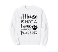 Cita para Amantes de Las Mascotas A House Is Not Home Without Paw Prints Sudadera