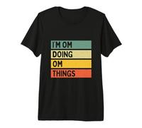 Cita Personalizada Divertida con Texto en inglés I'm Om Doing Om Things Camiseta Premium