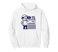 Cita política sarcástica Que Sigue Buscando Candidato Sudadera con Capucha