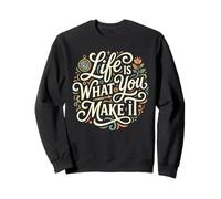 Cita Positiva inspiradora Life Is What You Make It Sudadera
