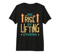 Cita Positiva Nos Levantamos Levantando Otros Hombres Mujeres Niños Camiseta Premium