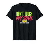 Cita Profunda de No toques mi Alma con Manos sucias Camiseta