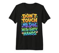 Cita Profunda de No toques mi Alma con Manos sucias Camiseta Premium