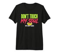 Cita Profunda de No toques mi Alma con Manos sucias Camiseta Premium