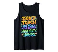 Cita Profunda de No toques mi Alma con Manos sucias Camiseta sin Mangas