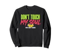Cita Profunda de No toques mi Alma con Manos sucias Sudadera
