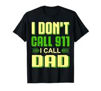 Cita protectora divertida y audaz de «No llamo al 911, llamo a papá» Camiseta