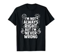 Cita sarcástica divertida "I'm Not Always Right" Camiseta
