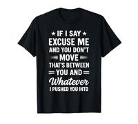 Cita sarcástica If I Say Excuse Me Funny Graphic Humor Camiseta