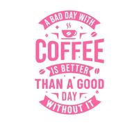 Cita sobre el café: un mal día con café es mejor que un buen día sin él. Pegatinas de pared de papel adhesivo 36x54.4cm Decoración de tiendas Rosa