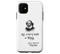 Cita sobre la camisa del rey Lear de Shakespeare: Ay, cada pulgada es un rey Carcasa para iPhone 11