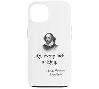 Cita sobre la camisa del rey Lear de Shakespeare: Ay, cada pulgada es un rey Carcasa para iPhone 13