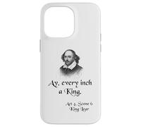 Cita sobre la camisa del rey Lear de Shakespeare: Ay, cada pulgada es un rey Carcasa para iPhone 14 Pro Max