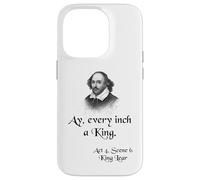Cita sobre la camisa del rey Lear de Shakespeare: Ay, cada pulgada es un rey Carcasa para iPhone 14 Pro