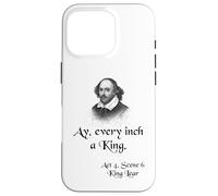 Cita sobre la camisa del rey Lear de Shakespeare: Ay, cada pulgada es un rey Carcasa para iPhone 16 Pro