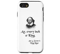 Cita sobre la camisa del rey Lear de Shakespeare: Ay, cada pulgada es un rey Carcasa para iPhone SE (2020) / 7 / 8