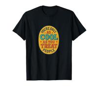 Cita You'Re Only As Cool As You Treat People Camiseta