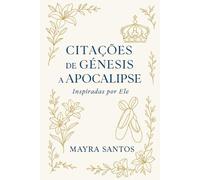 citações bíblicas de gênesis a apocalipse inspiradas por ele: inspiradas por ele