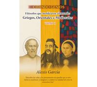Citando Genios. Filósofos que moldearon el mundo: griegos, orientales y medievales (Tomo I)