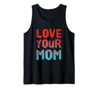 Citas de Love Your Mother Love Your Mom Love Your Mother Camiseta sin Mangas
