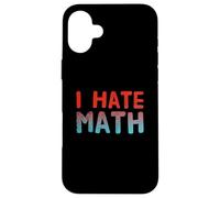 Citas Divertidas de matemáticas Cita de Texto para Gente Divertida Odio Las matemáticas Carcasa para iPhone 16 Plus