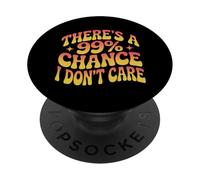Citas Divertidas de No me importaHay un 99% de probabilidad de Que no me Importa PopSockets PopGrip Adhesivo