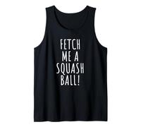 Citas divertidas de squash ¡Tráeme una pelota de squash! Camiseta sin Mangas