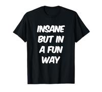 Citas divertidas locas locas locura divertida Loco pero de una manera divertida Camiseta