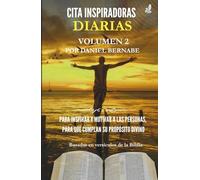 Citas Inspiradoras Diarias Volumen 2: Basadas en versículos de la Biblia: Para Inspirar y Motivar a las Personas, Para que Cumplan su Propósito Divino