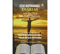 Citas Inspiradoras Diarias Volumen 2: Basadas en versículos de la Biblia: Para Inspirar y Motivar a las Personas, para Que Cumplan Su Propósito Divino