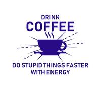 Citas sobre café, beber café, hacer cosas estúpidas más rápido con energía, tipografía impresa Pegatinas de pared de papel adhesivo 40x50.4cm Cultura del tatuaje Azul oscuro